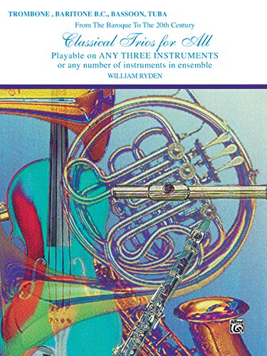 Classical Trios for All (From the Baroque to the 20th Century): Trombone, Baritone