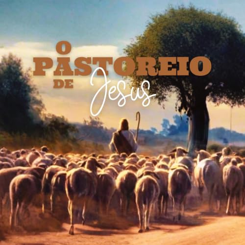 O PASTOREIO DE JESUS