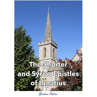 The Shorter and Syriac Epistles of Ignatius