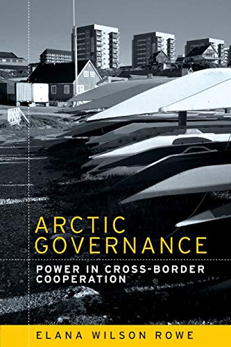 Rowe, E: Arctic Governance: Power in cross-border cooperation Rowe, E: Arctic Governance: Power in cross-border cooperation