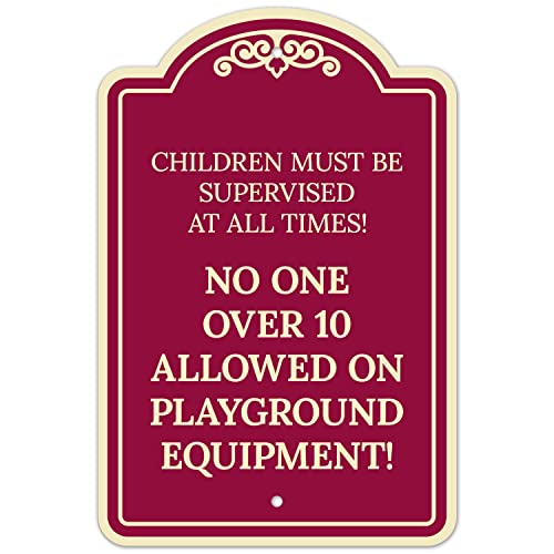 Children Must Be Supervised at All Times No One Over 10 Allowed on