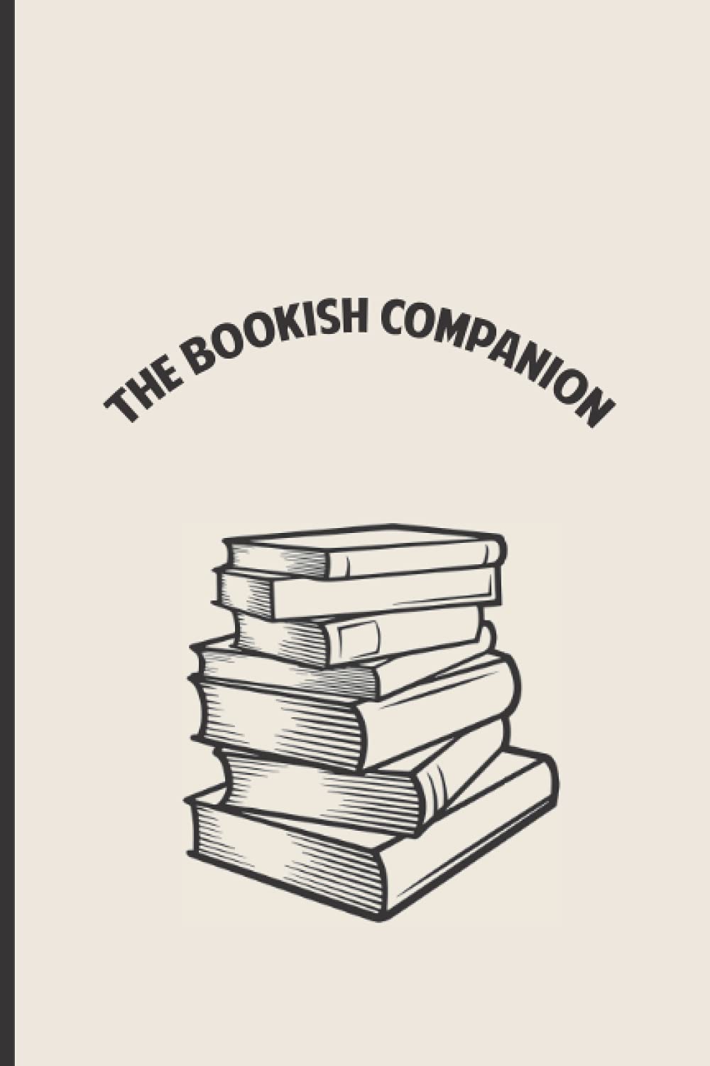 The Bookish Companion ( Reading List ) Reading Log and Notebook Size 6x9 in 120 Pages: reading journal for book reviews and record keeping