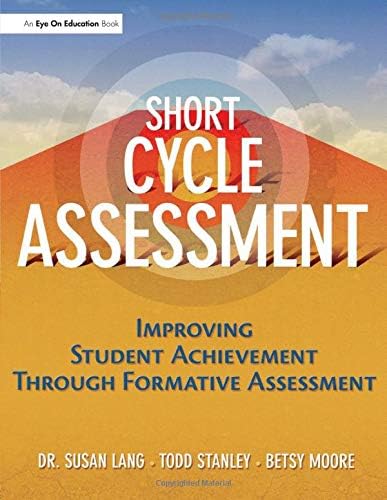 Short Cycle Assessment: Improving Student Achievement Through Formative Assessment