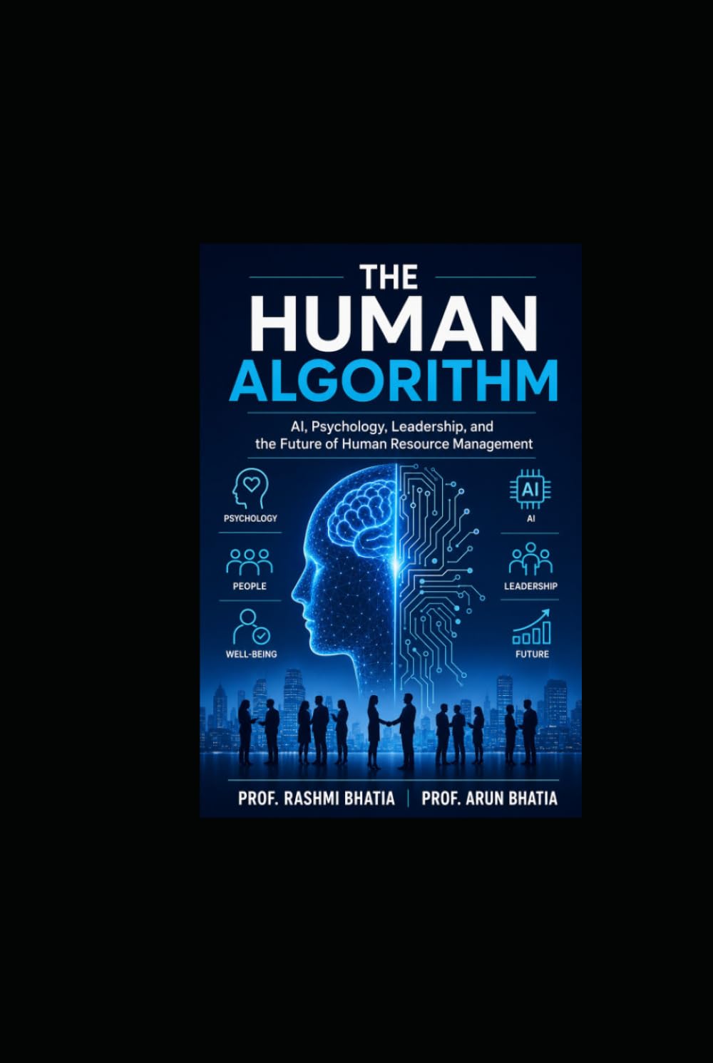 The Human Algorithm: AI, Psychology, Leadership, and the Future of Human Resource Management