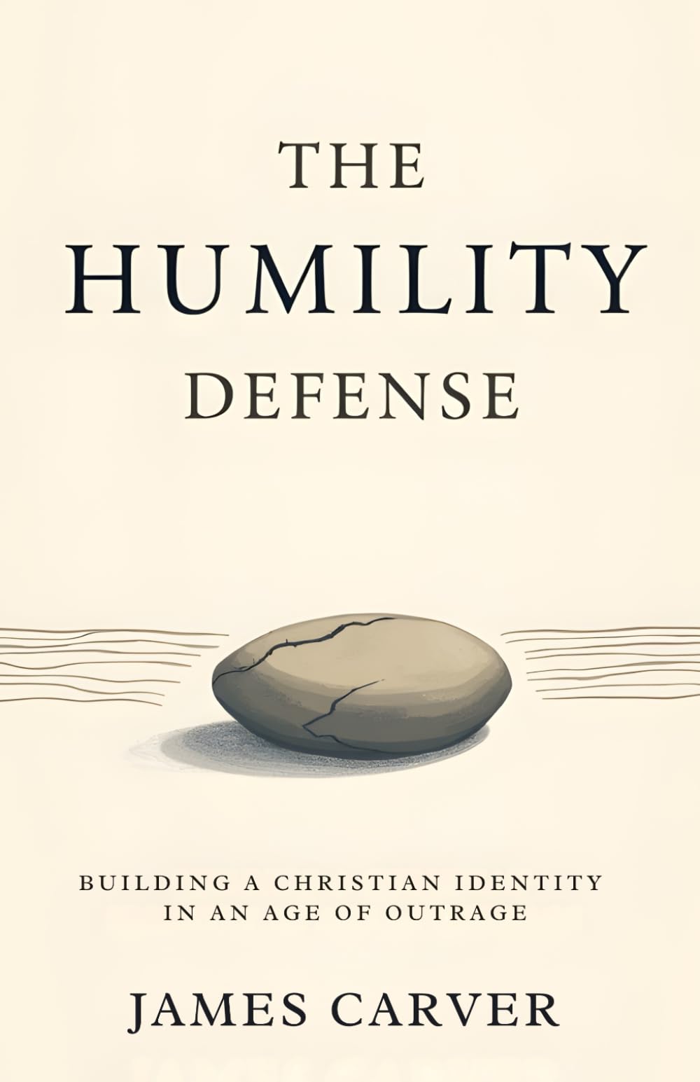 The Humility Defense: Building a Christian Identity in an Age of Outrage