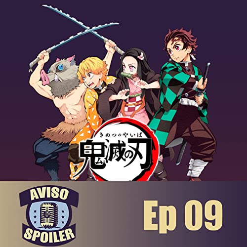 Aviso de Spoiler 09 - Falamos Sobre a Primeira Temporada de Demon Slayer