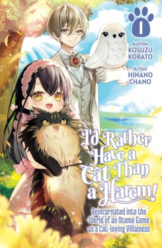 I’d Rather Have a Cat than a Harem! Reincarnated into the World of an Otome Game as a Cat-loving Villainess Vol.1