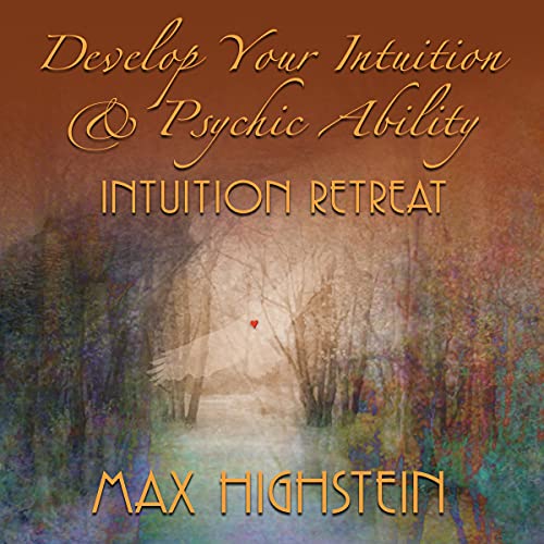 Develop Your Intution &amp;amp; Psychic Ability by Max Highstein episode artwork