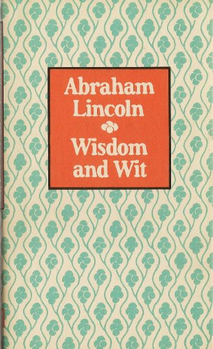 Abraham Lincoln: Wisdom & Wit B000NRMP4Y Book Cover