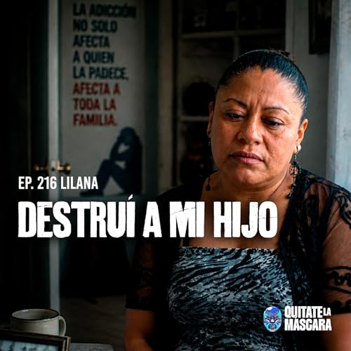 216. DESTRU&Iacute; A MI HIJO, NO SAB&Iacute;A SER MAM&Aacute; / Liliana