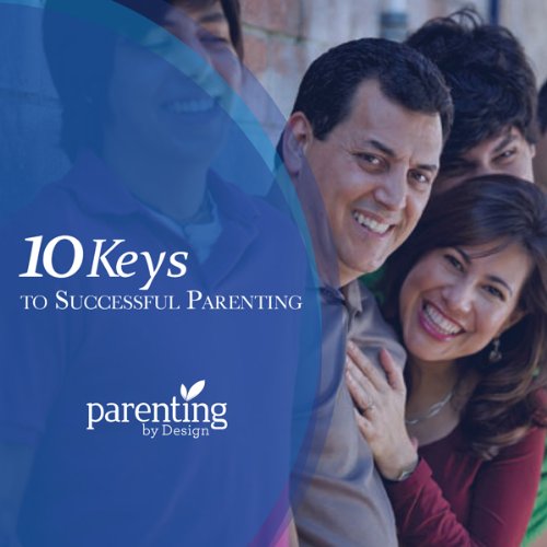 Ten Keys to Successful Parenting