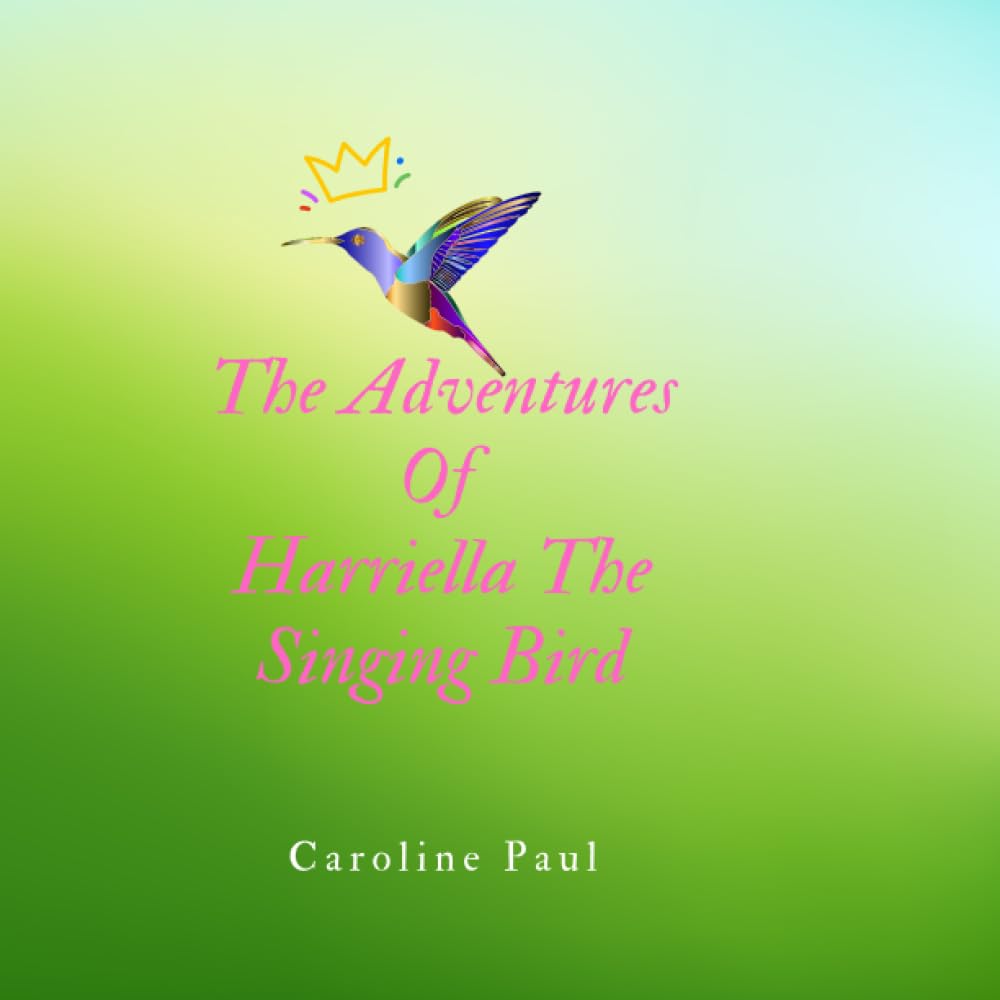 The Adventures Of Harriella The Singing Bird