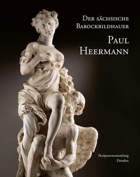 Der Sachsische Barockbildhauer Paul Heermann