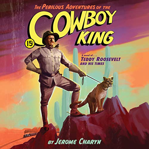 The Perilous Adventures of the Cowboy King by Jerome Charyn episode artwork