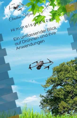 Himmelsgrenzen: Ein umfassender Blick auf Drohnen und ihre Anwendungen