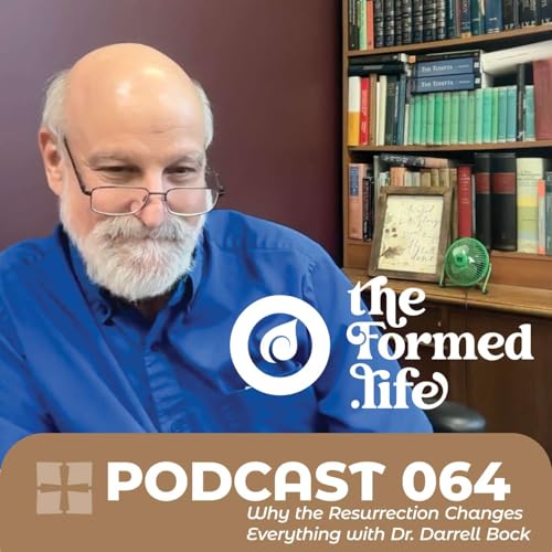 POD 064 | Why the Resurrection Changes Everything with Dr. Darrell Bock
