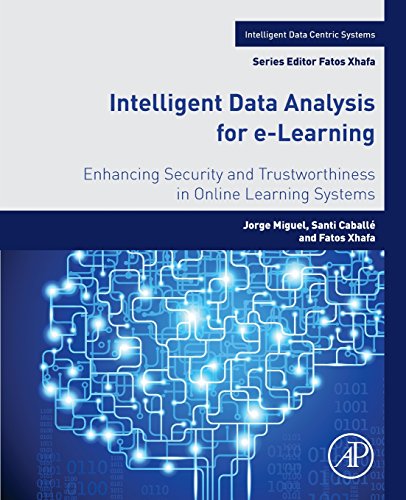 Intelligent Data Analysis for E-learning: Enhancing Security and Trustworthiness in Online Learning Systems (Intelligent Data-centric Systems: Sensor Collected Intelligence) view 2