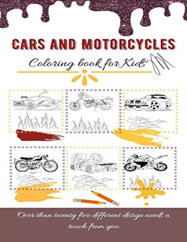 Cars And Motorcycles coloring book for kids: Over than twenty five different design needs a touch from you