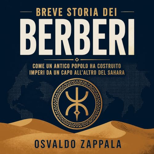 Couverture de Breve storia dei berberi: Come un antico popolo ha costruito imperi da un capo all'altro del Sahara