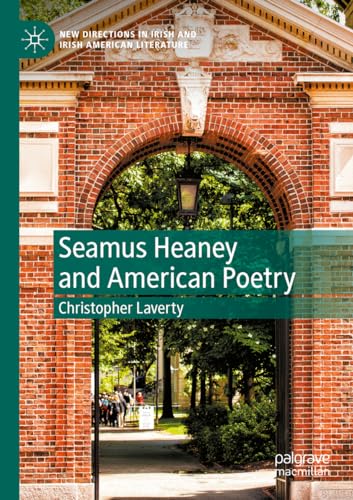Seamus Heaney and American Poetry (New Directions in Irish and Irish American Literature)