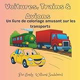  Voitures,Trains & Avions: Un livre de coloriage amusant sur les transports