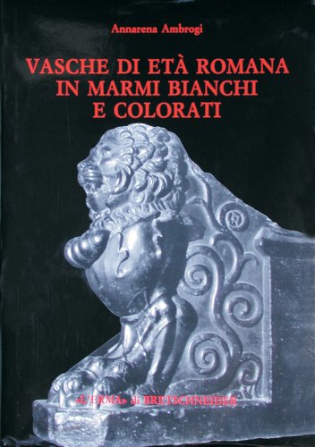 Vasche di età romana in marmi bianchi e colorati (Studia Archaeologica, 79) (Italian Edition)