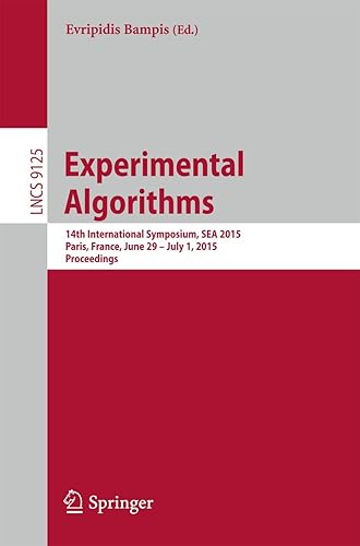Experimental Algorithms: 14th International Symposium, SEA 2015, Paris, France, June 29 – July 1, 2015, Proceedings (Theoretical Computer Science and General Issues)