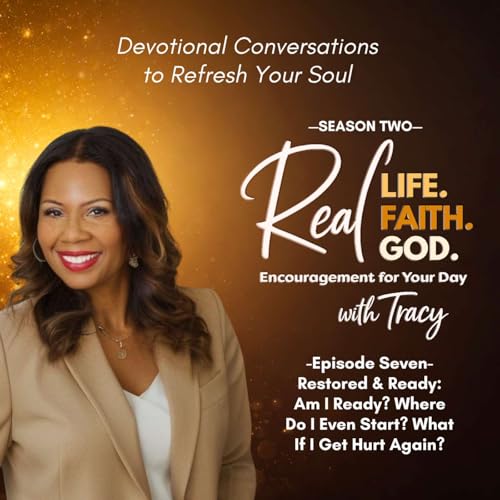Restored & Ready Part 2: Am I Ready? Where Do I Even Start? What If I Get Hurt Again?