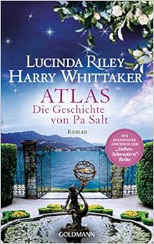 *HERUNTERLADEN*KINDLE/PDF LESEN Atlas – Die Geschichte von Pa Salt: Roman. – Das große Finale der “Sieben-Schwestern”-Reihe (Die sieben Schwestern, Band 8) von Lucinda Riley,Harry Whittaker,Sonja Hauser,Karin Dufner,Sibylle Schmidt,Ursula Wulfekamp $KOSTENFREI EPUB FRANZÖSISCH – 90 Rezensionen