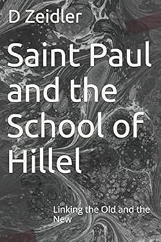 Saint Paul and the School of Hillel : Linking the Old and the New
