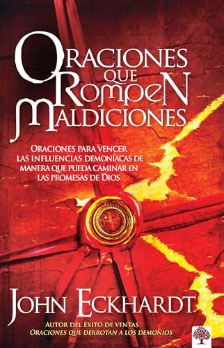 Oraciones que rompen maldiciones: Oraciones para vencer las influencias demoníacas de manera que pueda caminar en las promesas de Dios (Spanish Edition)