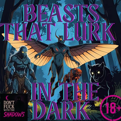 Beasts that Lurk in the Shadows