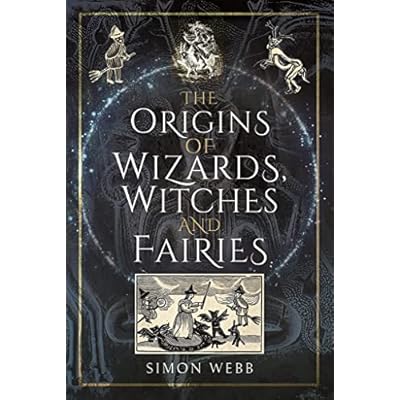 The Origins of Wizards, Witches and Fairies
