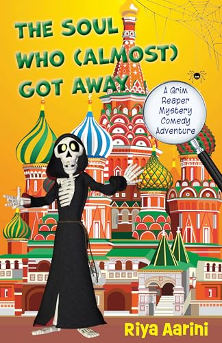 The Soul Who (Almost) Got Away: A Grim Reaper Mystery Comedy Adventure (Grim Reaper Adventure Series)