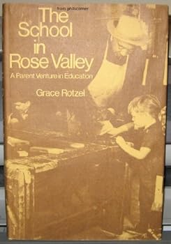 Hardcover The School in Rose Valley: A Parent Venture in Education Book