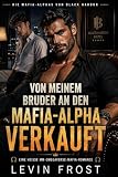 Von meinem Bruder an den Mafia-Alpha verkauft: Ein heißer MM-Omegaverse-Liebesroman (MM Mpreg Shifter Gay Romance Deutsch) (Die Mafia-Alphas von Black Harbor 1)