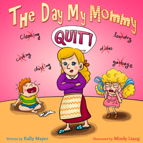 THE DAY MY MOMMY QUIT! Children's Funny Rhyming Picture book for beginner readers age 2-8: Bedtime s