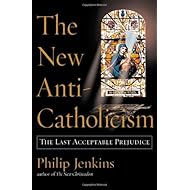 The New Anti-Catholicism: The Last Acceptable Prejudice