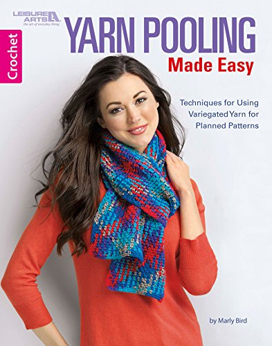 crocheting made easy - Yarn Pooling Made Easy: Techniques for Using Variegated Yarn for Planned Patterns (Crochet)