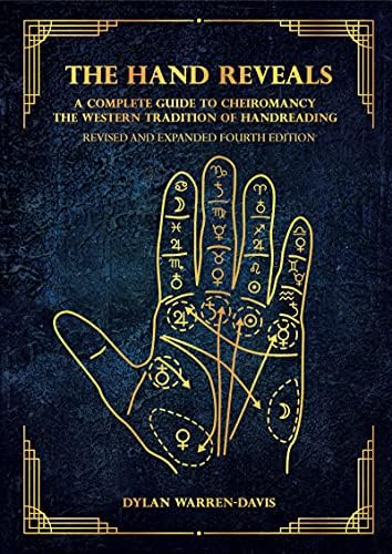 The Hand Reveals: A Complete Guide to Cheiromancy the Western Tradition of Handreading - Revised and Expanded Fourth Edition