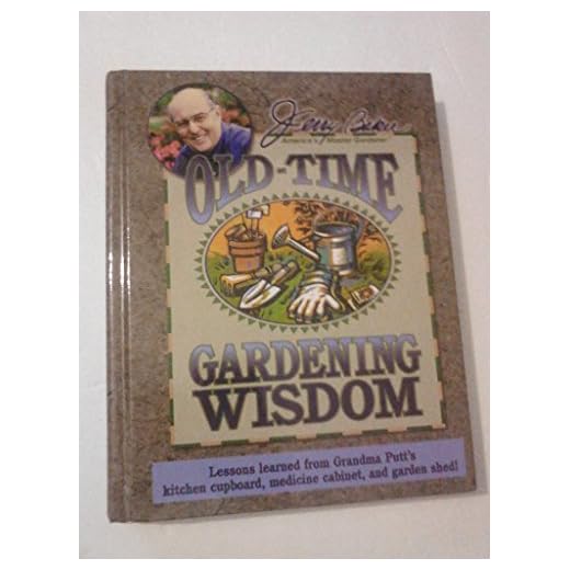 Jerry Baker's Old-Time Gardening Wisdom: Lessons Learned from Grandma Putt's Kitchen Cupboard, Medicine Cabinet, and Garden Shed! (Jerry Baker Good Gardening series)