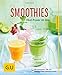 Smoothies: Obst-Power im Glas (GU Küchenratgeber Classics)