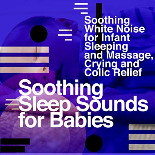 Soothing Sleep Sounds for Babies Soothing White Noise for