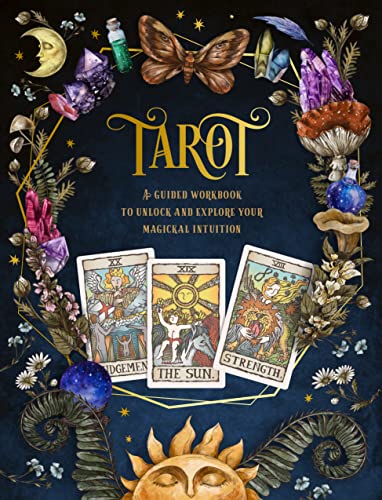 Tarot: A Guided Workbook: A Guided Workbook to Unlock and Explore Your Magical Intuition (Volume 1)