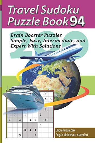 Travel Sudoku Puzzle Book 94: 200 Brain Booster Puzzles - Simple, Easy, Intermediate, and Expert With Solutions (Travel Puzzle Series - 100 books)