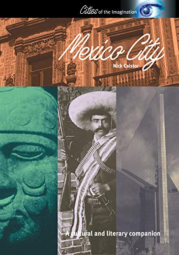 Mexico City: A Cultural and Literary Companion (Cities of the Imagination) Mexico City: A Cultural and Literary Companion (Cities of the Imagination)
