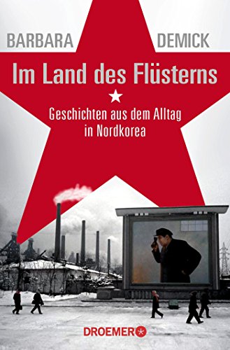 Im Land des Flüsterns: Geschichten aus dem Alltag in Nordkorea