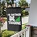 I'd Rather Be Trading Traders Forex Stocks Day Garden Flag Double Sided Outdoor Decoration 12.5 x 18 Inch Welcome Garden Flags