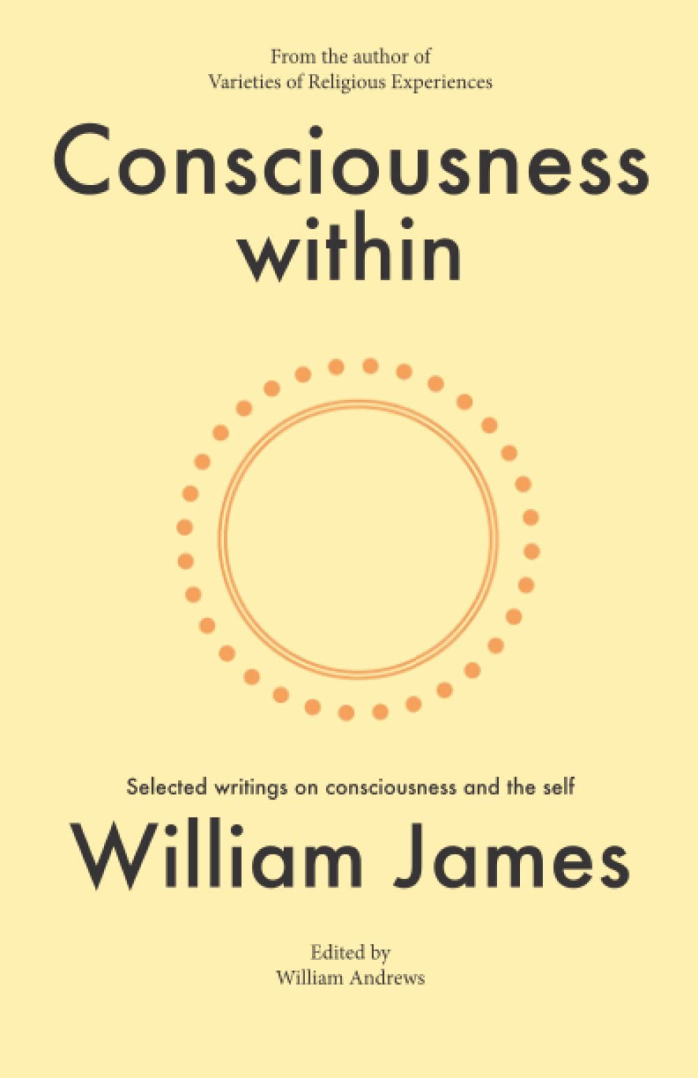 Consciousness within: Selected writings on consciousness and the self