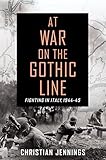 At War on the Gothic Line: Fighting in Italy, 1944-45
